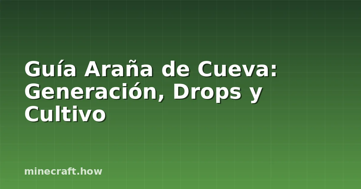 Guía Araña de Cueva: Generación, Drops y Cultivo