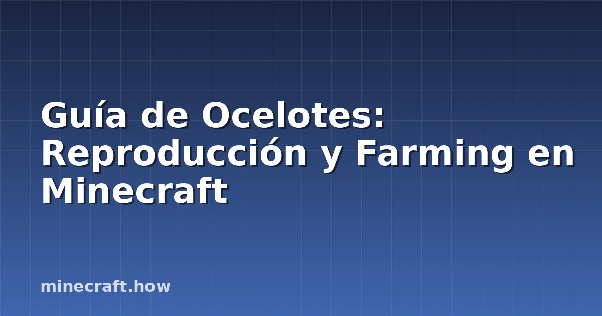 Guía de Ocelotes: Reproducción y Farming en Minecraft