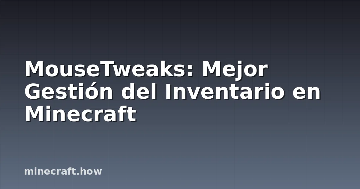 MouseTweaks: Mejor Gestión del Inventario en Minecraft