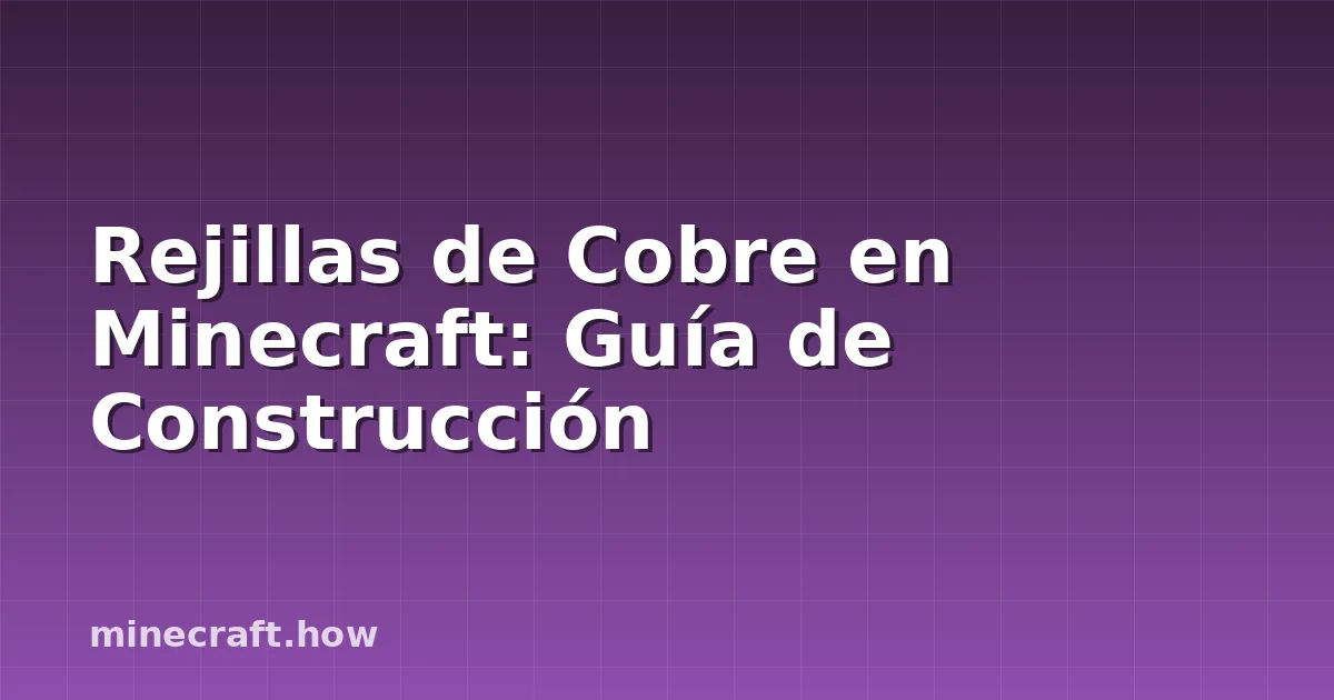 Rejillas de Cobre en Minecraft: Guía de Construcción