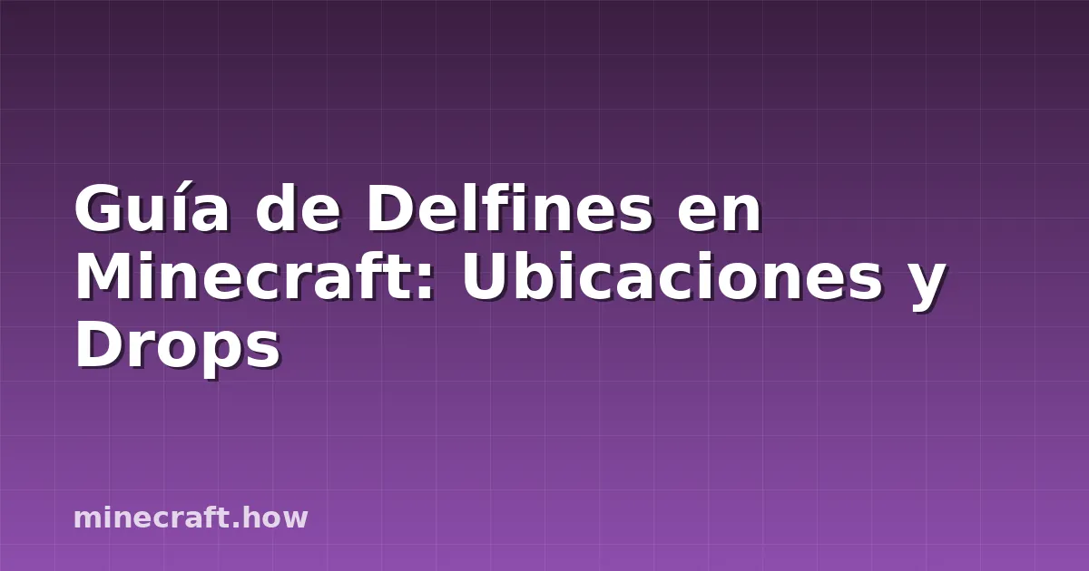 Guía de Delfines en Minecraft: Ubicaciones y Drops
