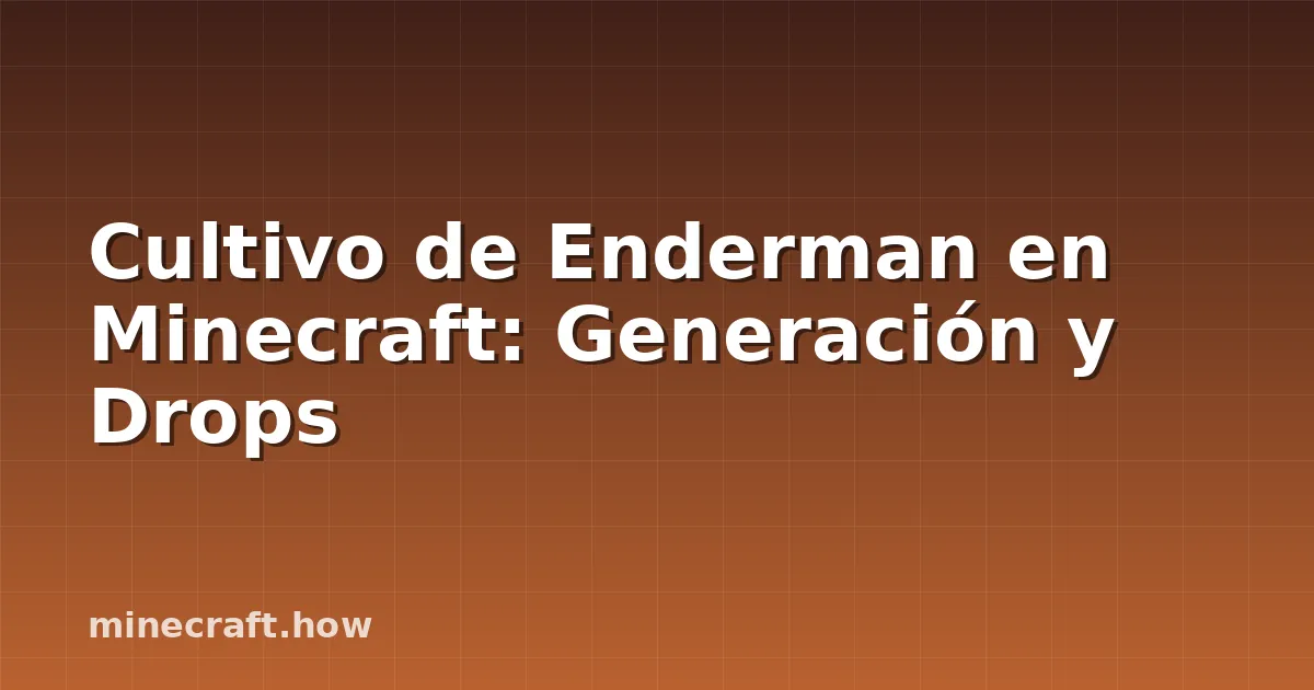 Cultivo de Enderman en Minecraft: Generación y Drops