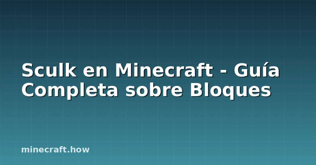 Sculk en Minecraft - Guía Completa sobre Bloques