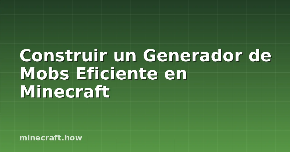 Construir un Generador de Mobs Eficiente en Minecraft
