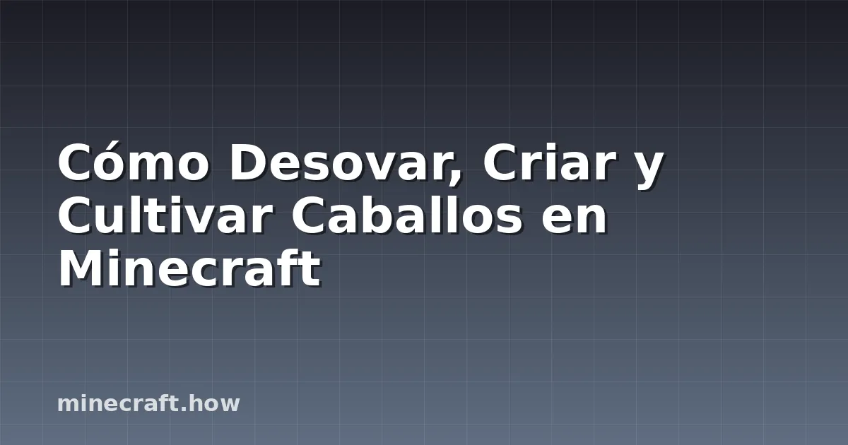 Cómo Desovar, Criar y Cultivar Caballos en Minecraft