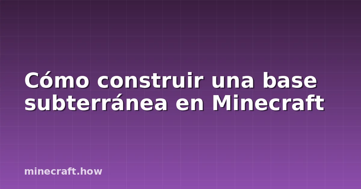 Cómo construir una base subterránea en Minecraft
