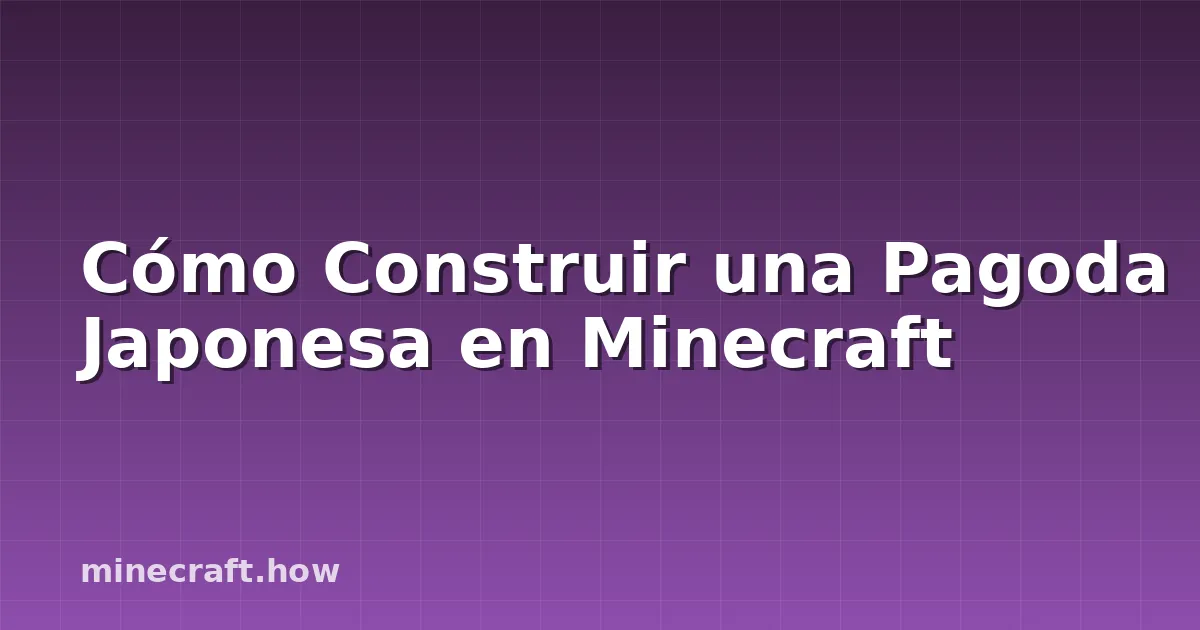Cómo Construir una Pagoda Japonesa en Minecraft