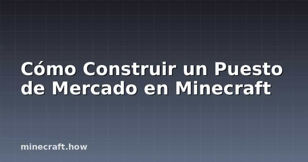 Cómo Construir un Puesto de Mercado en Minecraft