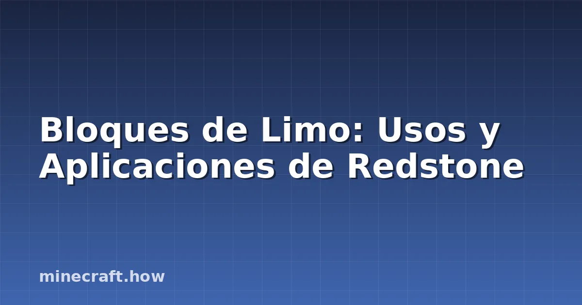 Bloques de Limo: Usos y Aplicaciones de Redstone