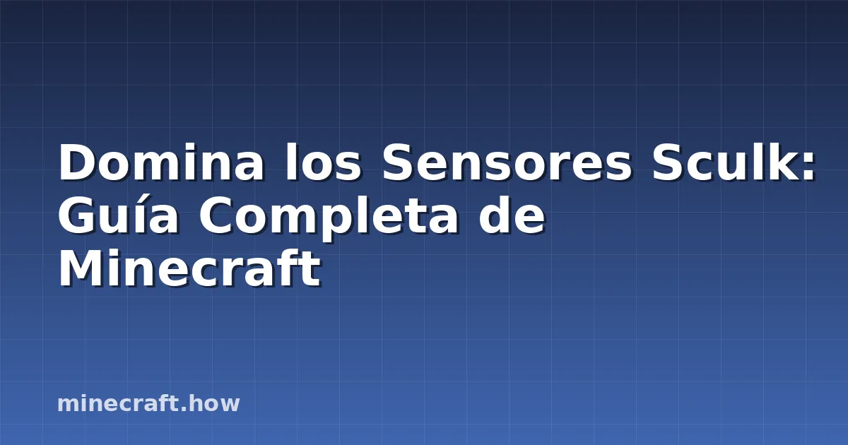 Domina los Sensores Sculk: Guía Completa de Minecraft