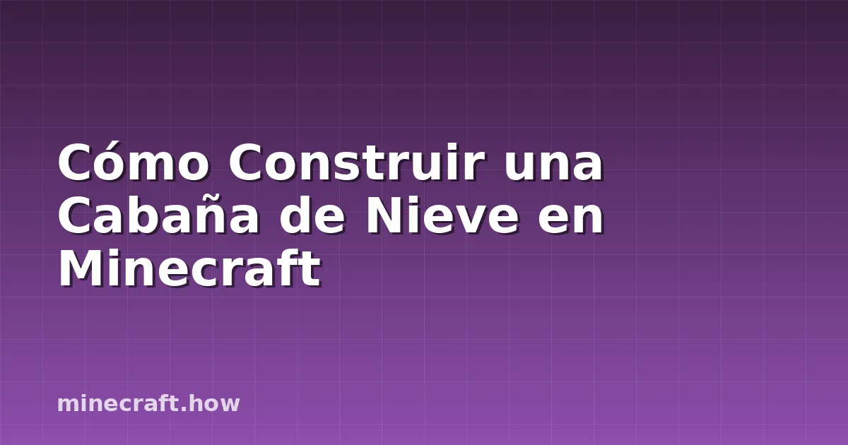 Cómo Construir una Cabaña de Nieve en Minecraft