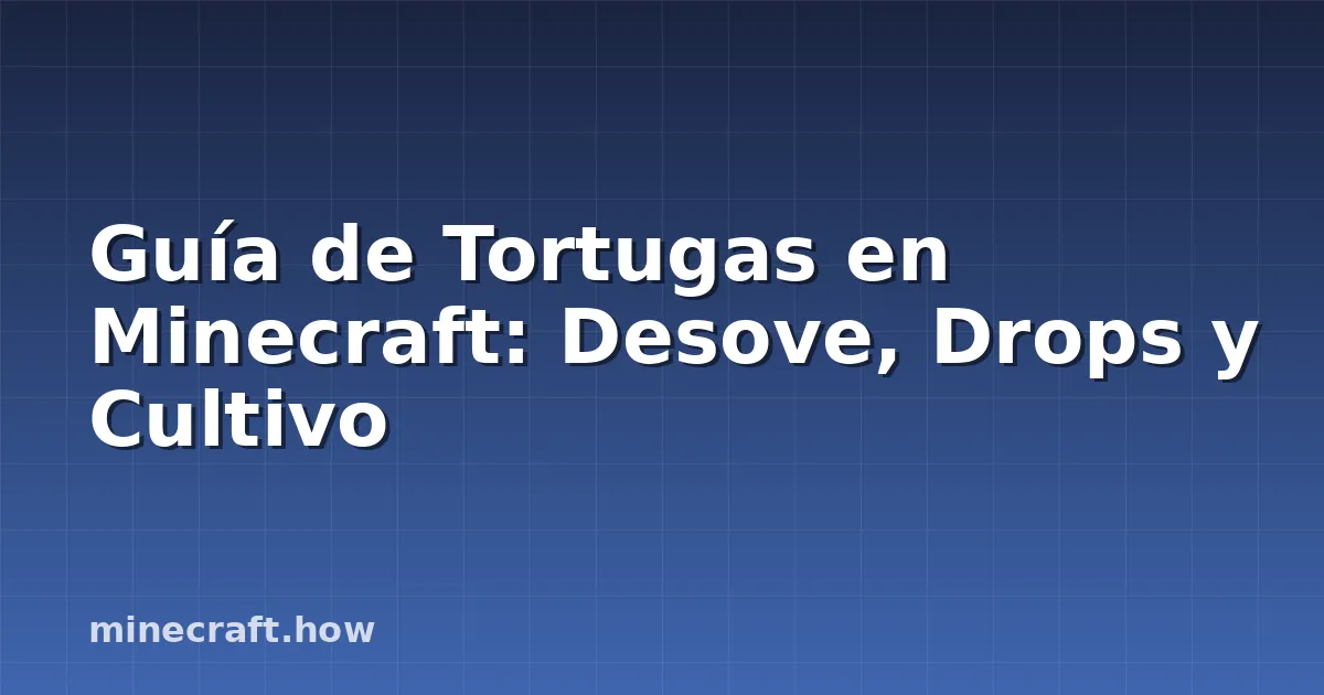 Guía de Tortugas en Minecraft: Desove, Drops y Cultivo