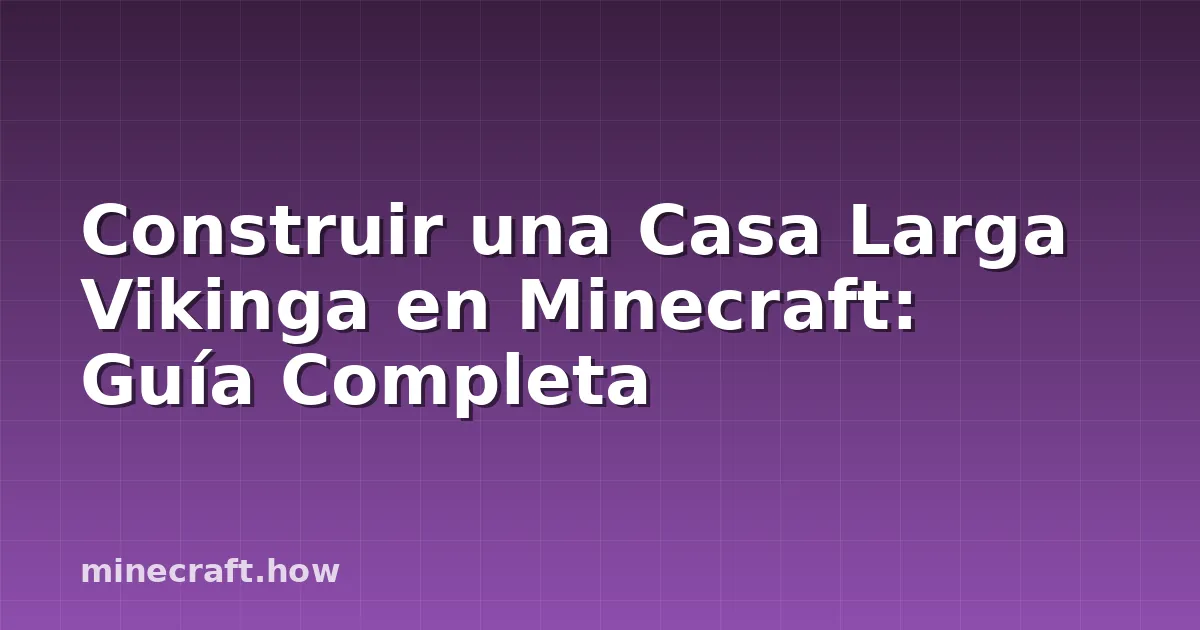 Construir una Casa Larga Vikinga en Minecraft: Guía Completa