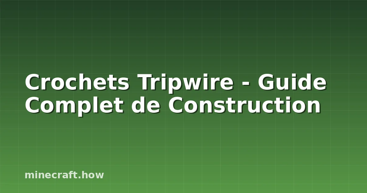 Crochets Tripwire - Guide Complet de Construction