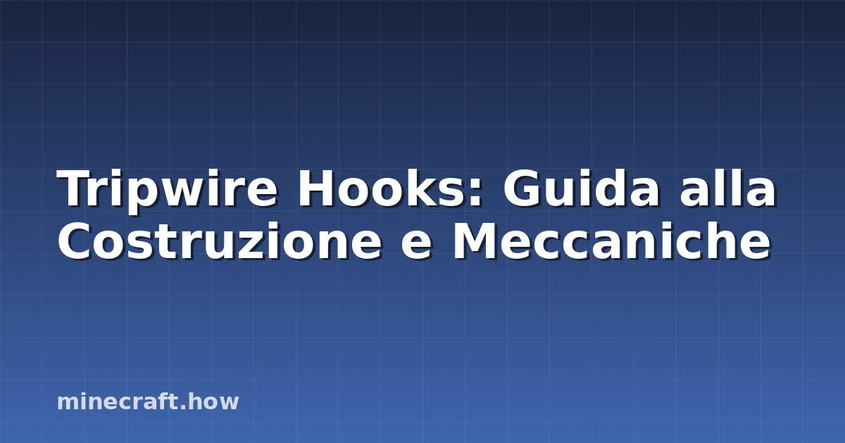 Tripwire Hooks: Guida alla Costruzione e Meccaniche
