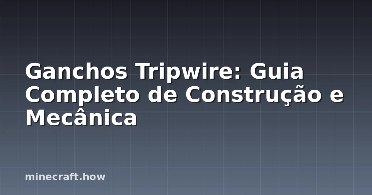 Ganchos Tripwire: Guia Completo de Construção e Mecânica