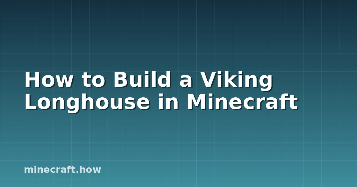 How to Build a Viking Longhouse in Minecraft