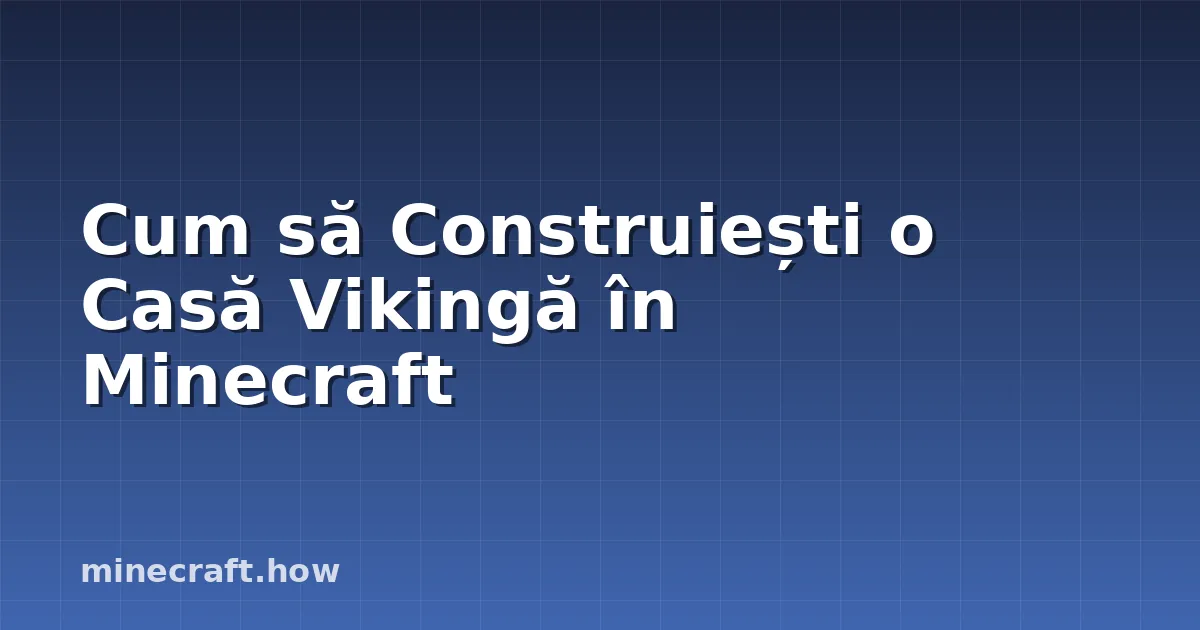 Cum să Construiești o Casă Vikingă în Minecraft