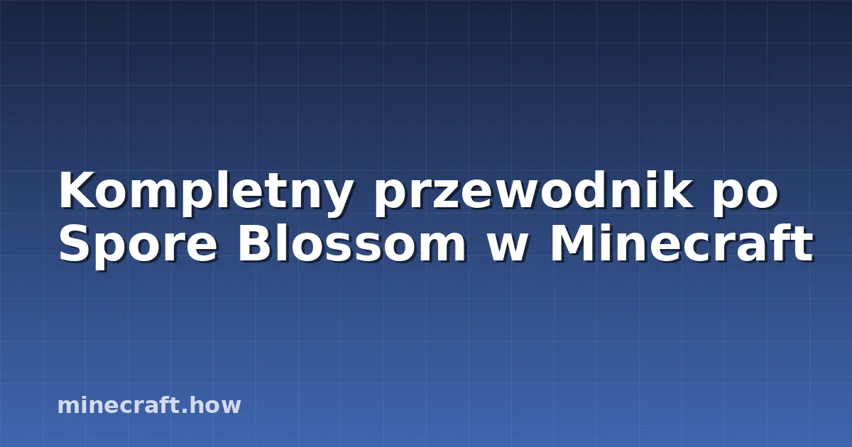 Kompletny przewodnik po Spore Blossom w Minecraft