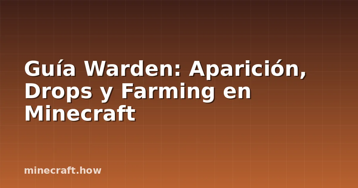 Guía Warden: Aparición, Drops y Farming en Minecraft