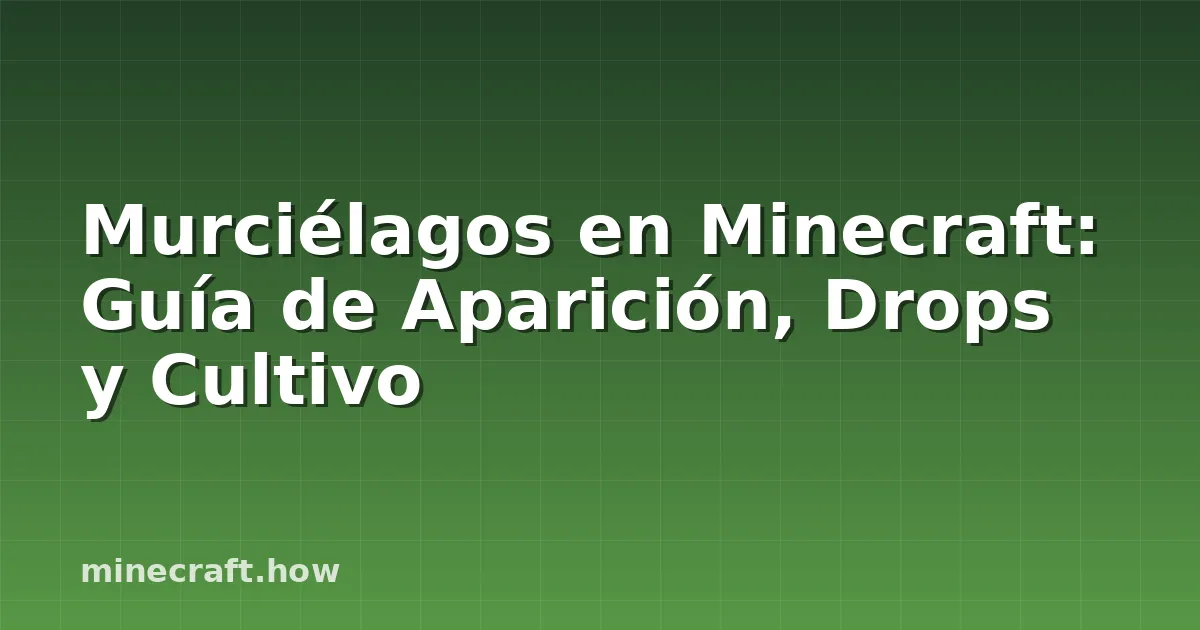 Murciélagos en Minecraft: Guía de Aparición, Drops y Cultivo