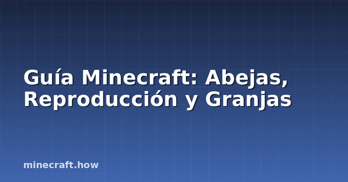 Guía Minecraft: Abejas, Reproducción y Granjas