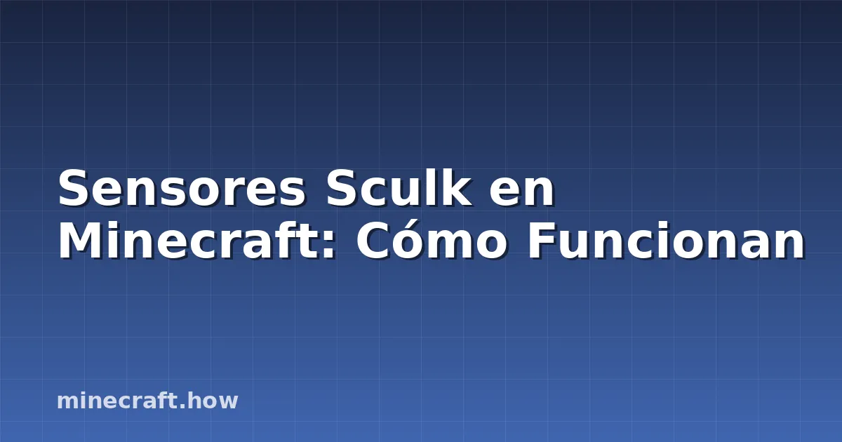 Sensores Sculk en Minecraft: Cómo Funcionan