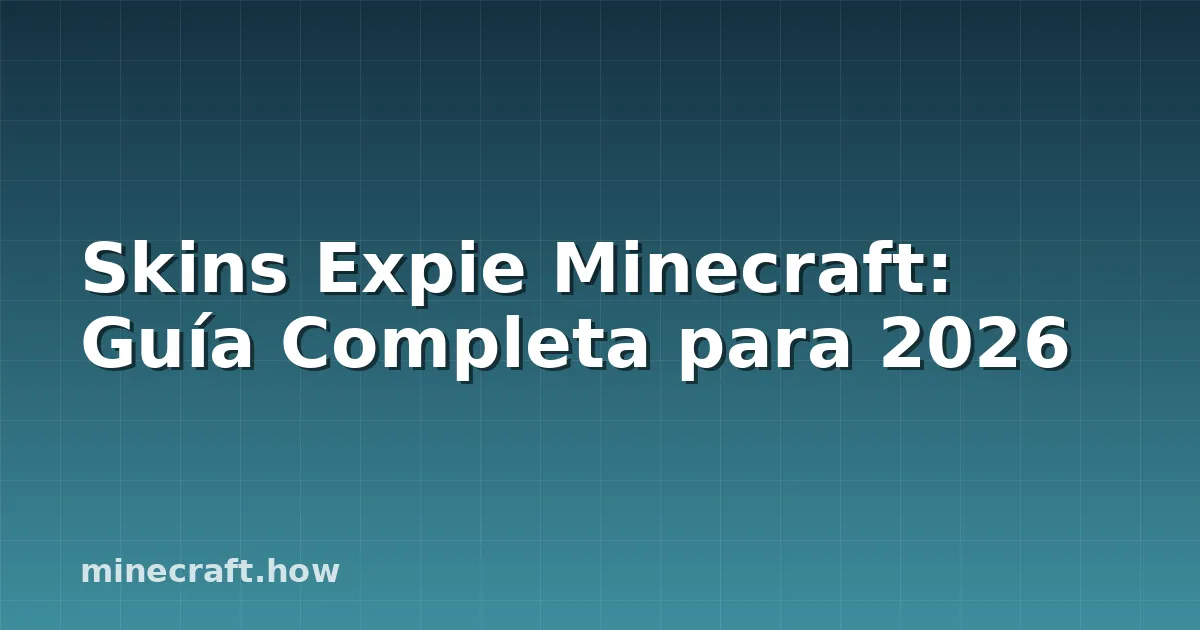 Skins Expie Minecraft: Guía Completa para 2026