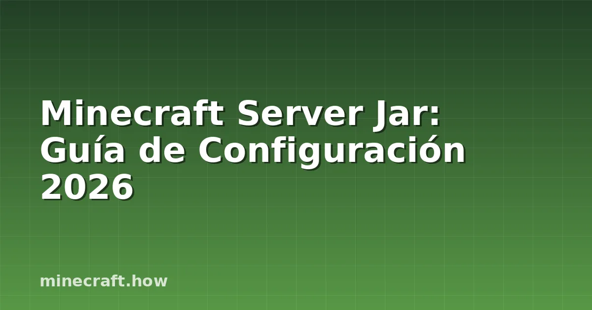 Minecraft Server Jar: Guía de Configuración 2026