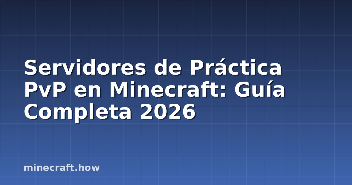 Servidores de Práctica PvP en Minecraft: Guía Completa 2026