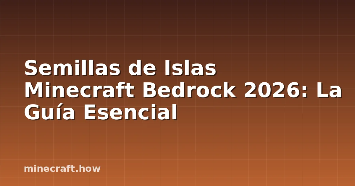 Semillas de Islas Minecraft Bedrock 2026: La Guía Esencial