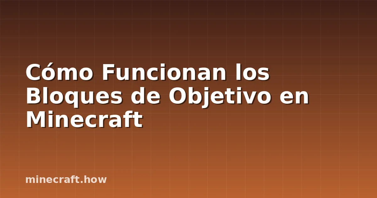 Cómo Funcionan los Bloques de Objetivo en Minecraft