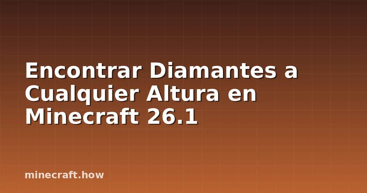 Encontrar Diamantes a Cualquier Altura en Minecraft 26.1