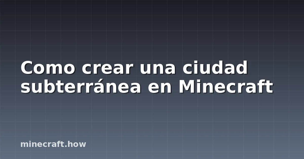 Como crear una ciudad subterránea en Minecraft