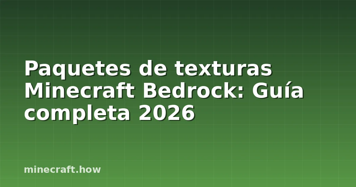 Paquetes de texturas Minecraft Bedrock: Guía completa 2026