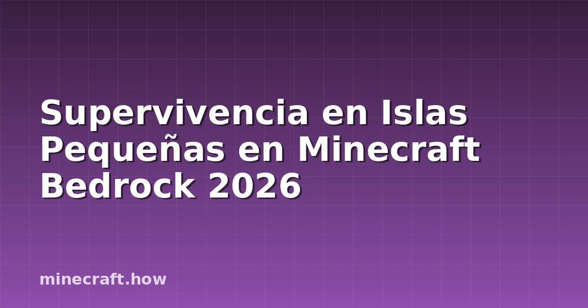 Supervivencia en Islas Pequeñas en Minecraft Bedrock 2026