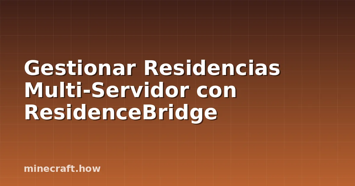 Gestionar Residencias Multi-Servidor con ResidenceBridge