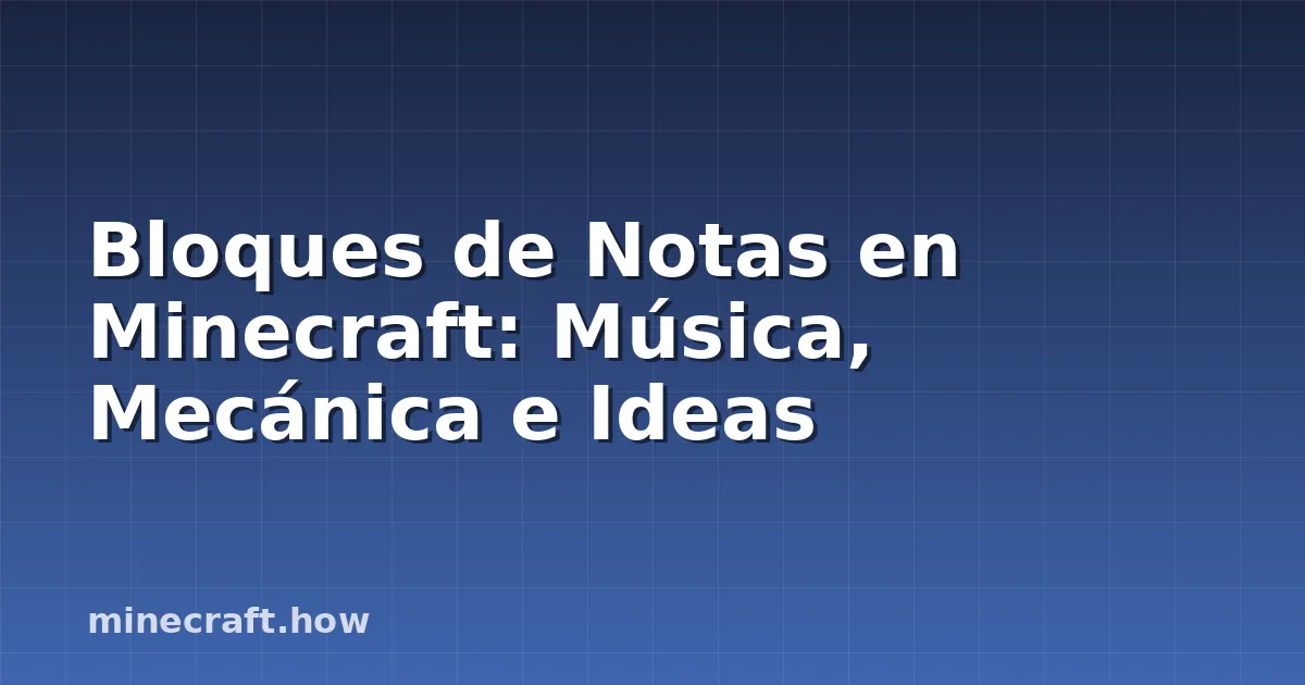 Bloques de Notas en Minecraft: Música, Mecánica e Ideas