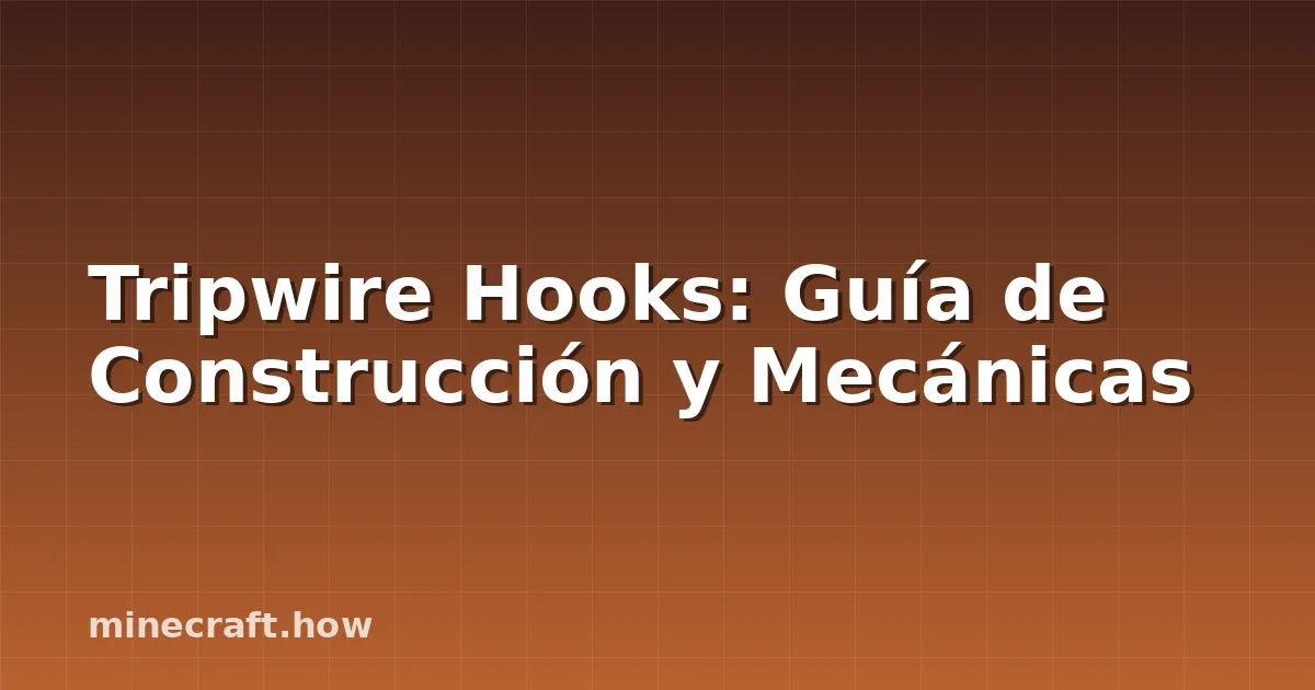 Tripwire Hooks: Guía de Construcción y Mecánicas