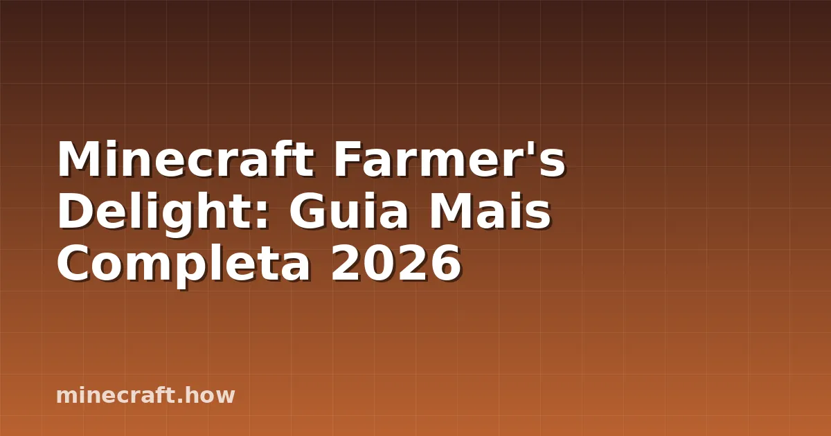 Minecraft Farmer's Delight: Guia Mais Completa 2026