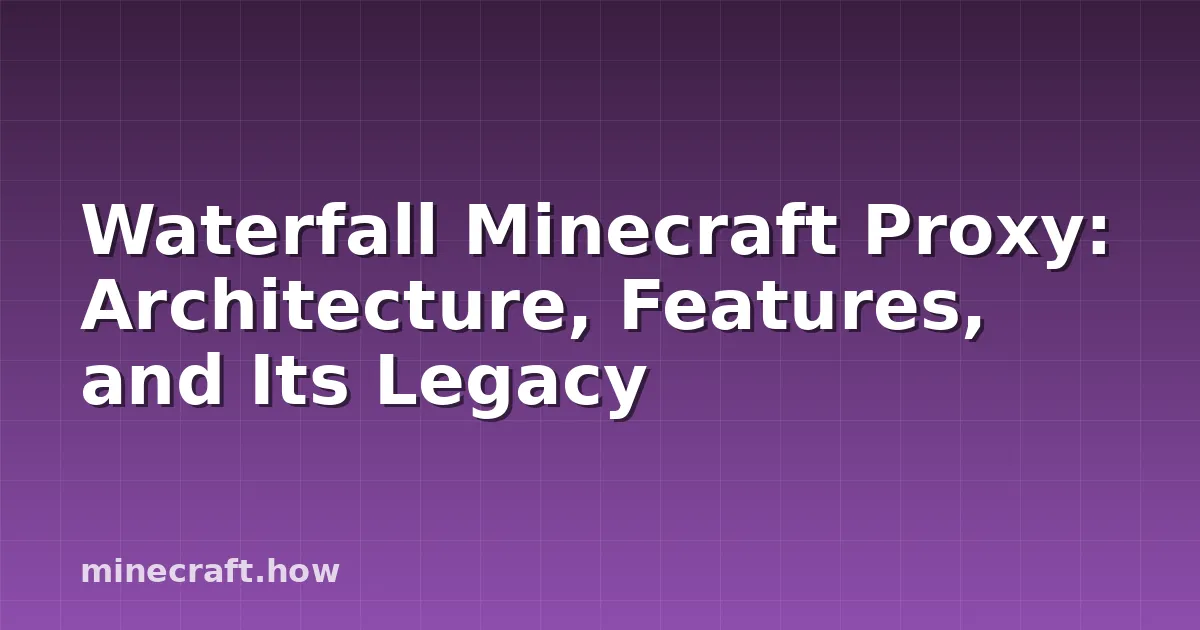 Waterfall Minecraft Proxy: Architecture, Features, and Its Legacy