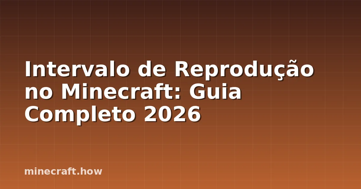 Intervalo de Reprodução no Minecraft: Guia Completo 2026
