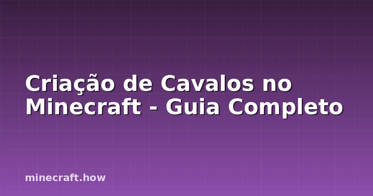 Criação de Cavalos no Minecraft - Guia Completo
