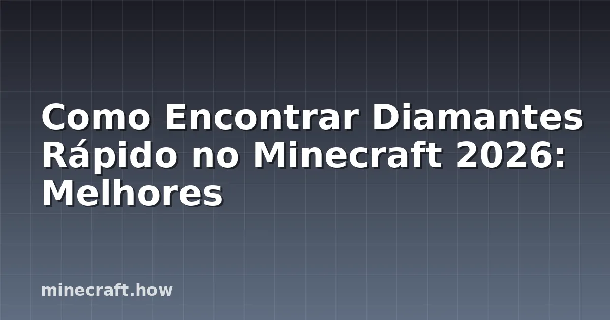 Como Encontrar Diamantes Rápido no Minecraft 2026: Melhores