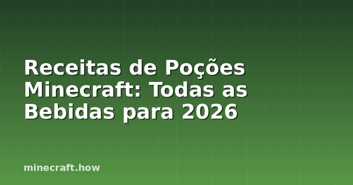 Receitas de Poções Minecraft: Todas as Bebidas para 2026