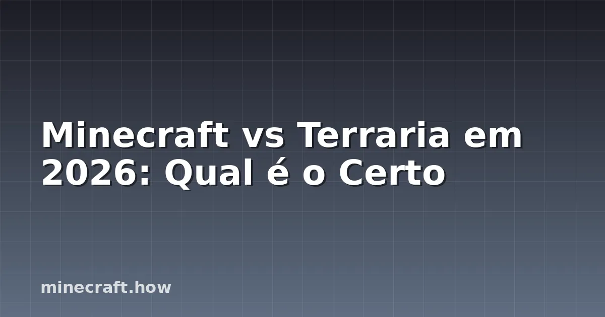 Minecraft vs Terraria em 2026: Qual é o Certo