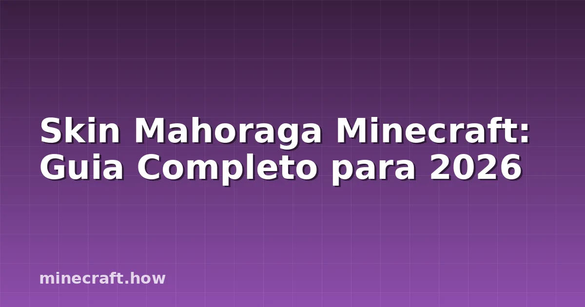 Skin Mahoraga Minecraft: Guia Completo para 2026