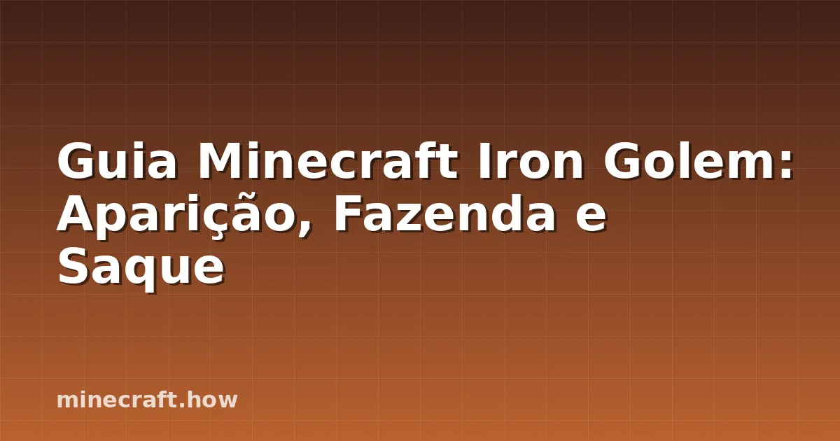 Guia Minecraft Iron Golem: Aparição, Fazenda e Saque