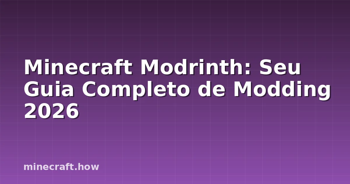 Minecraft Modrinth: Seu Guia Completo de Modding 2026