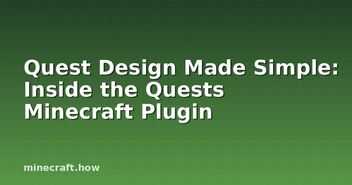Quest Design Made Simple: Inside the Quests Minecraft Plugin
